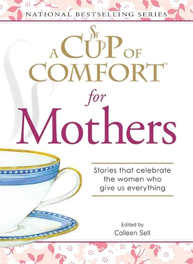 A Cup Comfort Devotional For Mothers And Daughters