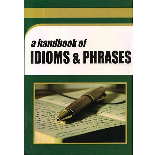 A Handbook Of Idioms & Phrases