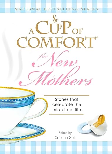 A Cup Of Comfort:For New Mothers