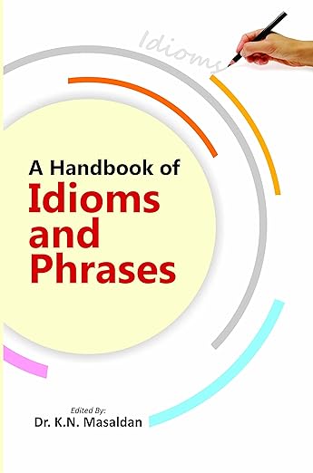 A Handbook Of Idioms And Phrases